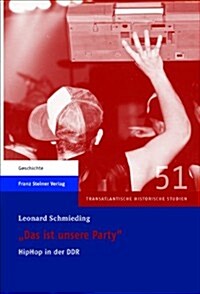 Das Ist Unsere Party: Hiphop in Der Ddr (Hardcover)