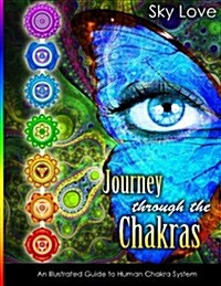 Journey Through the Chakras: Illustrated Guide to Human Chakra System (Paperback)