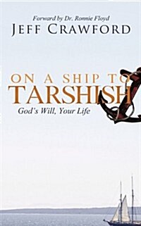 On a Ship to Tarshish: Gods Will, Your Life (Paperback)