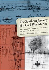 The Southern Journey of a Civil War Marine: The Illustrated Note-Book of Henry O. Gusley (Paperback)