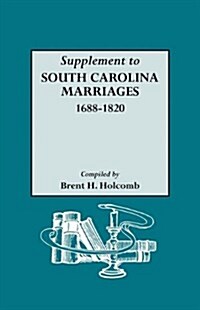 Supplement to South Carolina Marriages, 1688-1820 (Paperback)