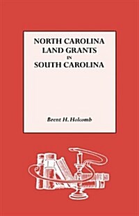 North Carolina Land Grants in South Carolina (Paperback)