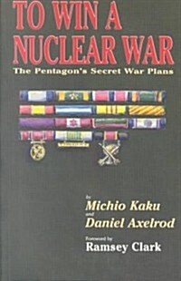 To Win a Nuclear War: The Pentagons Secret War Plans (Hardcover)