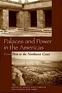 Palaces and Power in the Americas: From Peru to the Northwest Coast (Paperback)