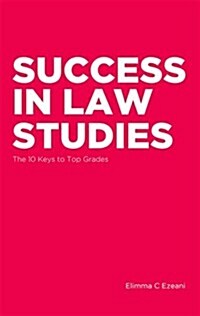 Success in Law Studies : The 10 Keys to Top Grades (Paperback)