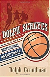 Dolph Schayes and the Rise of Professional Basketball (Hardcover)