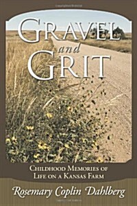 Gravel and Grit: Childhood Memories of Life on a Kansas Farm (Paperback)