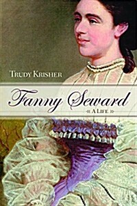 Fanny Seward: A Life (Hardcover)