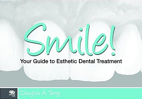 Smile! Your Guide to Esthetic Dental Treatment (Paperback)