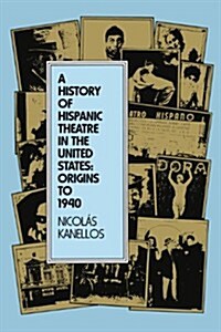 A History of Hispanic Theatre in the United States: Origins to 1940 (Paperback)