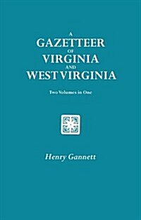 Gazetteer of Virginia and West Virginia. Two Volumes in One (Paperback)