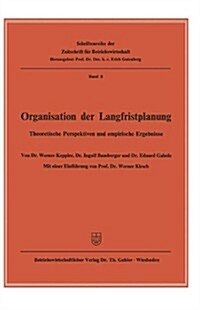 Organisation Der Langfristplanung : Theoretische Perspektiven Und Empirische Ergebnisse (Paperback)