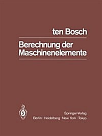 Berechnung Der Maschinenelemente (Paperback, 3, 3. Aufl. 1951.)