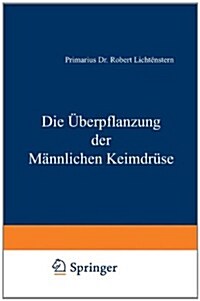 Die ?erpflanzung Der M?nlichen Keimdr?e (Paperback, 1924)