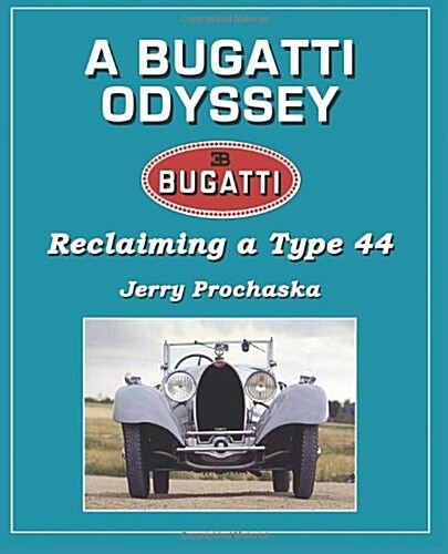 A Bugatti Odyssey: Reclaiming a Type 44 (Paperback)