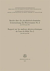 Bericht ?er Die Physikalisch-Chemische Untersuchung Des Rheinwassers Nr. 2 / Rapport Sur Les Analyses Physico-Chimiques de lEau Du Rhin No 2 (Paperback, 1957)