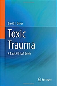 Toxic Trauma : A Basic Clinical Guide (Hardcover)