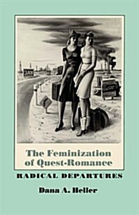 The Feminization of Quest-Romance: Radical Departures (Paperback)