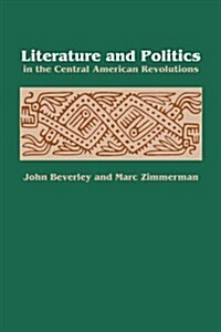 Literature and Politics in the Central American Revolutions (Paperback, 1st)