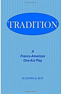 Tradition: A Franco-American One-Act Play (Paperback)
