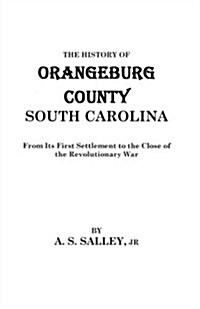 History of Orangeburg County, South Carolina (Paperback)