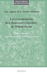 Les Constitutions Des Chanoines Reguliers de Windesheim (Paperback)