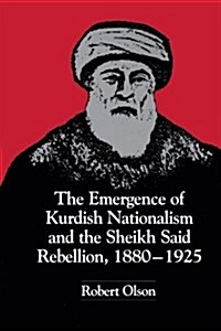 The Emergence of Kurdish Nationalism and the Sheikh Said Rebellion, 1880-1925 (Paperback)