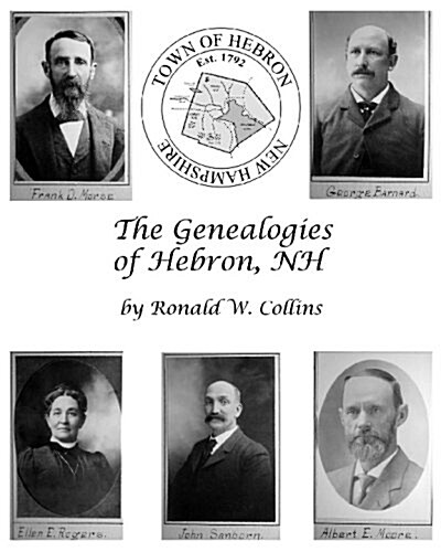 The Genealogies of Hebron, NH: Genealogical History of Early Families and Their Descendants (Paperback)