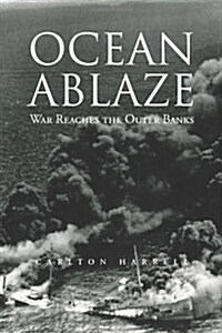 Ocean Ablaze: War Reaches the Outer Banks (Paperback)
