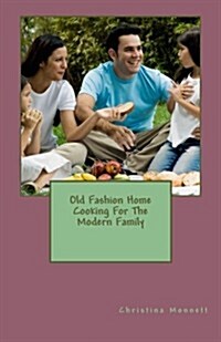 Old Fashion Home Cooking for the Modern Family (Paperback)