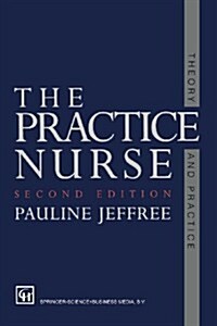 The Practice Nurse : Theory and Practice (Paperback, 2nd ed. 1995)