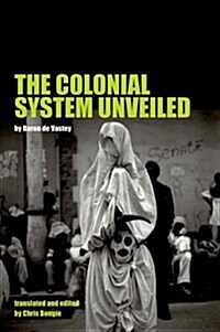 The Colonial System Unveiled (Hardcover)