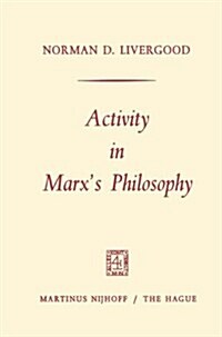 Activity in Marxs Philosophy (Paperback, 1967)