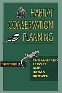 Habitat Conservation Planning: Endangered Species and Urban Growth (Paperback)