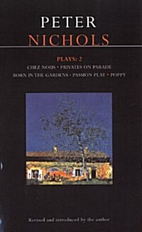 Nichols Plays: 2 : Chez Nous; Privates on Parade; Born in the Gardens; Passion Play; Poppy (Paperback, New Edition - New ed)