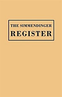 Simmendinger Register of Persons Still Living, by Gods Grace, in the Year 1709, Under the Wonderful Providence of the Lord, Journeyed from Germany to (Paperback)