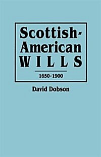 Scottish-American Wills, 1650-1900 (Paperback)