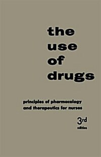 The Use of Drugs: Principles of Pharmacology and Therapeutics for Nurses (Paperback, 3, 1957. Softcover)