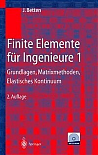 Finite Elemente F? Ingenieure 1: Grundlagen, Matrixmethoden, Elastisches Kontinuum (Paperback, 2, 2. Aufl. 2003.)