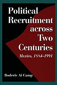 Political Recruitment Across Two Centuries: Mexico, 1884-1991 (Paperback)