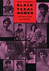 Black Texas Women: 150 Years of Trial and Triumph (Paperback)