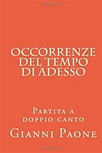 Occorrenze del Tempo Di Adesso: Partita a Doppio Canto (Paperback)