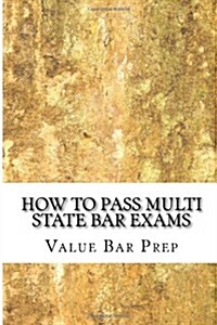 How to Pass Multi State Bar Exams: Pick the Correct MBE Answer 100% (Paperback)