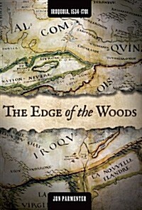 The Edge of the Woods: Iroquoia, 1534-1701 (Paperback)