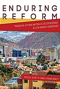 Enduring Reform: Progressive Activism and Private Sector Responses in Latin Americas Democracies (Paperback)