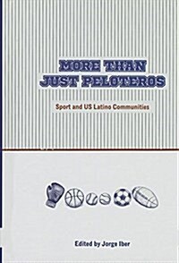 More Than Just Peloteros: Sport and U.S. Latino Communities (Hardcover)