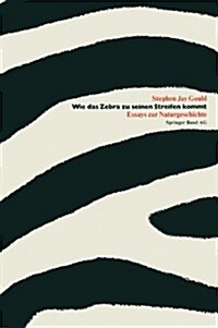 Wie Das Zebra Zu Seinen Streifen Kommt: Essays Zur Naturgeschichte (Paperback, 1986)