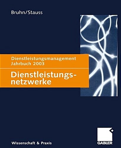 Dienstleistungsnetzwerke: Dienstleistungsmanagement Jahrbuch 2003 (Paperback, Softcover Repri)