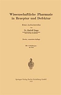 Wissenschaftliche Pharmazie in Rezeptur Und Defektur: Eine Aufsatzreihe (Paperback, 2, 2. Aufl. 1929)