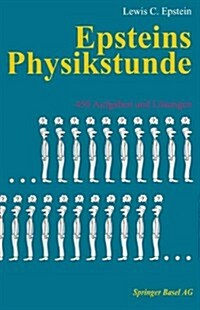 Epsteins Physikstunde: 450 Aufgaben Und L?ungen (Paperback, 3, 3. Aufl. 1992.)